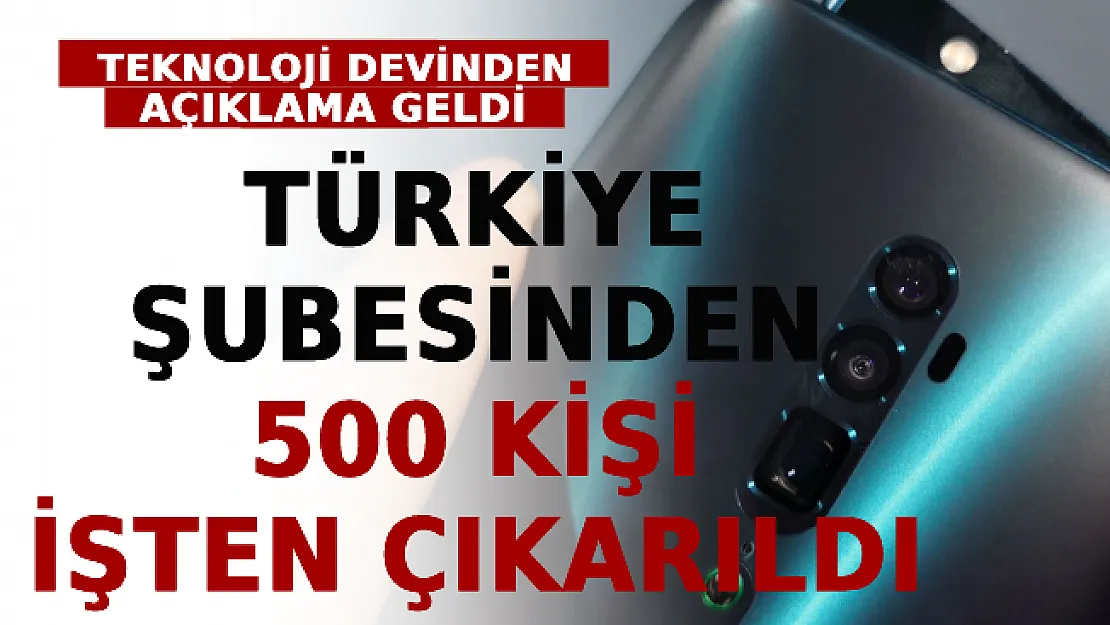 Türkiye Şubesinden 500 Kişi İşten Çıkarıldı: Teknoloji Devinden Açıklama Geldi