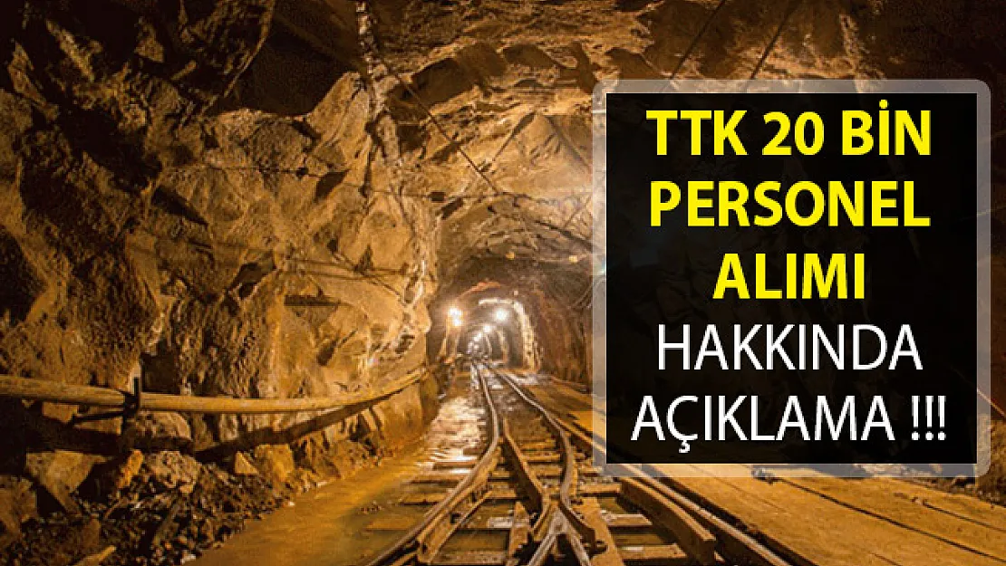 Türkiye Taş Kömürü Kurumuna (TTK) 20 Bin Personel Alımı Yapılacak Mı? TTK Personel Alımı 2019