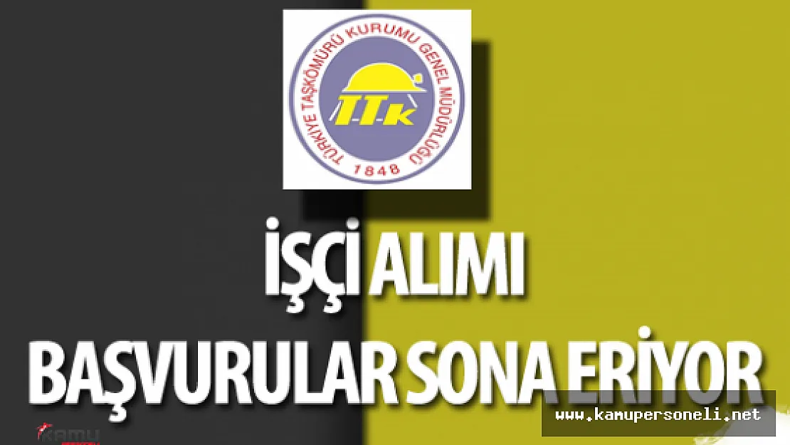 Türkiye Taşkömürü Genel Müdürlüğü İşçi Alımı Başvurular Sona Eriyor