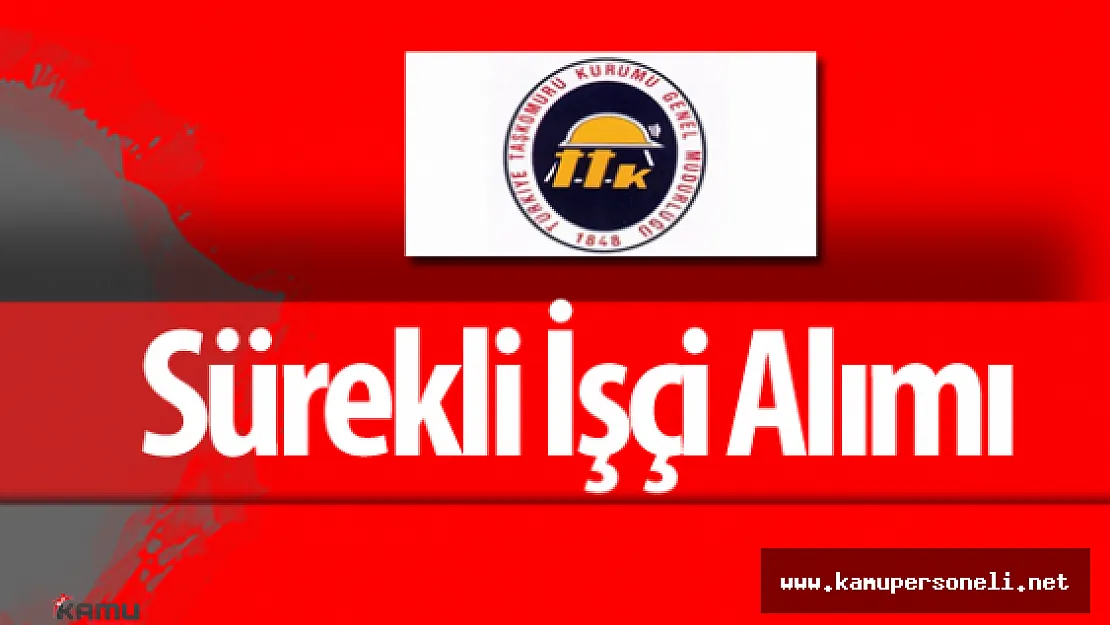 Türkiye Taşkömürü Kurumu Genel Müdürlüğü Sürekli İşçi Alımı Yapacak