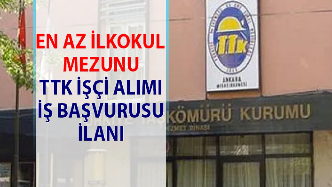 Türkiye Taşkömürü Kurumu (TTK) daimi işçi alımı iş başvurusu!