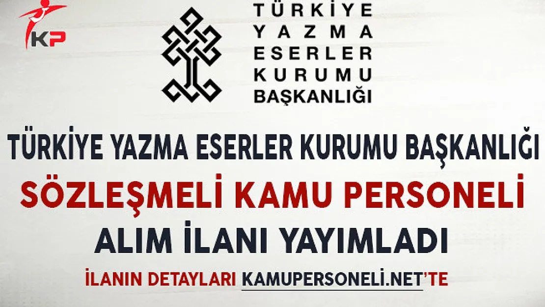 Türkiye Yazma Eserler Kurumu Sözleşmeli Kamu Personeli Alım İlanı Yayımladı