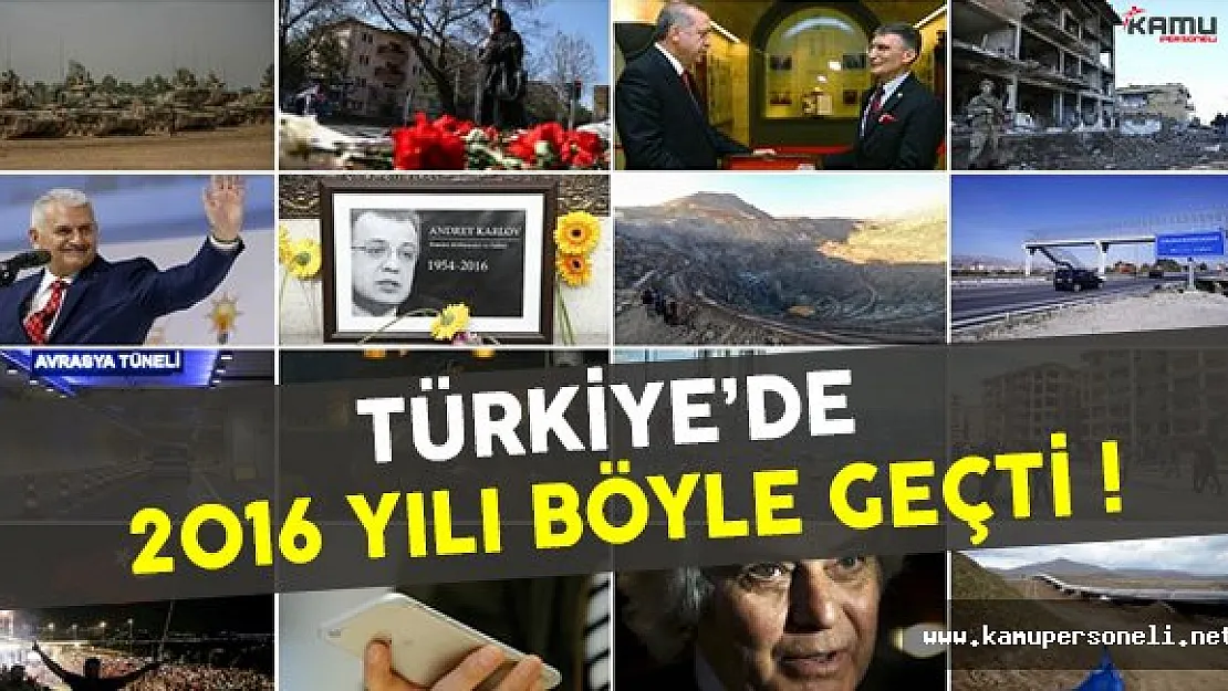 Türkiye'de 2016 Yılı Böyle Geçti ( Yıl İçinde Yaşananlar )