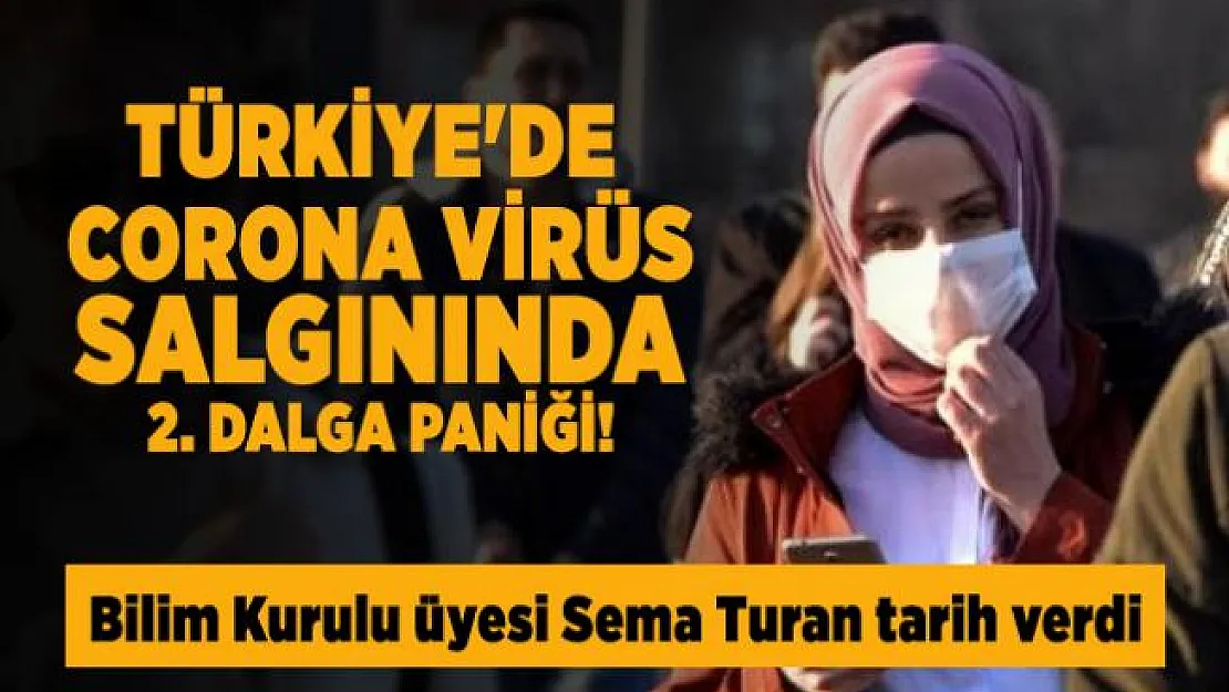 Türkiye'de corona virüs salgınında 2. dalga paniği! Bilim Kurulu üyesi Sema Turan tarih verdi