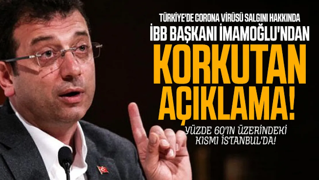 Türkiye'de corona virüsü salgını hakkında İBB Başkanı İmamoğlu'ndan korkutan açıklama!