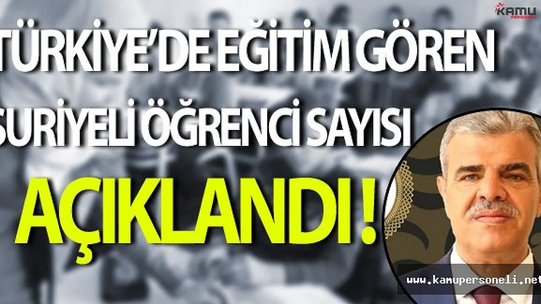 Türkiye'de Eğitim Gören Suriyeli Öğrenci Sayısı Açıklandı