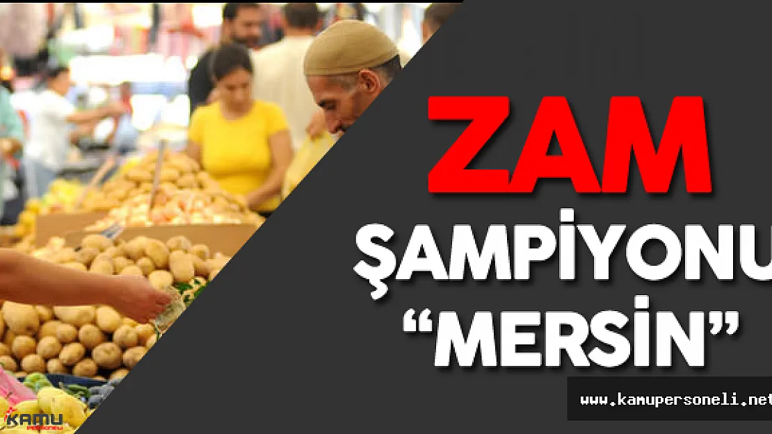 Türkiye'de Haziran Ayı Zam Şampiyonu 'Mersin'