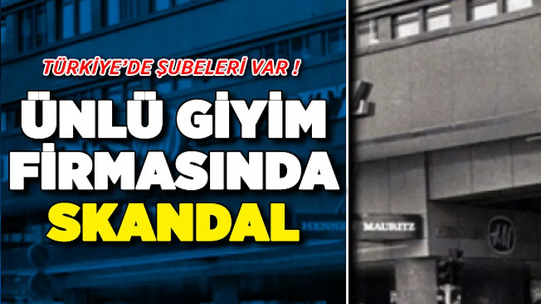 Türkiye'de Şubeleri Bulunan Ünlü Giyim Firmasında Skandal !