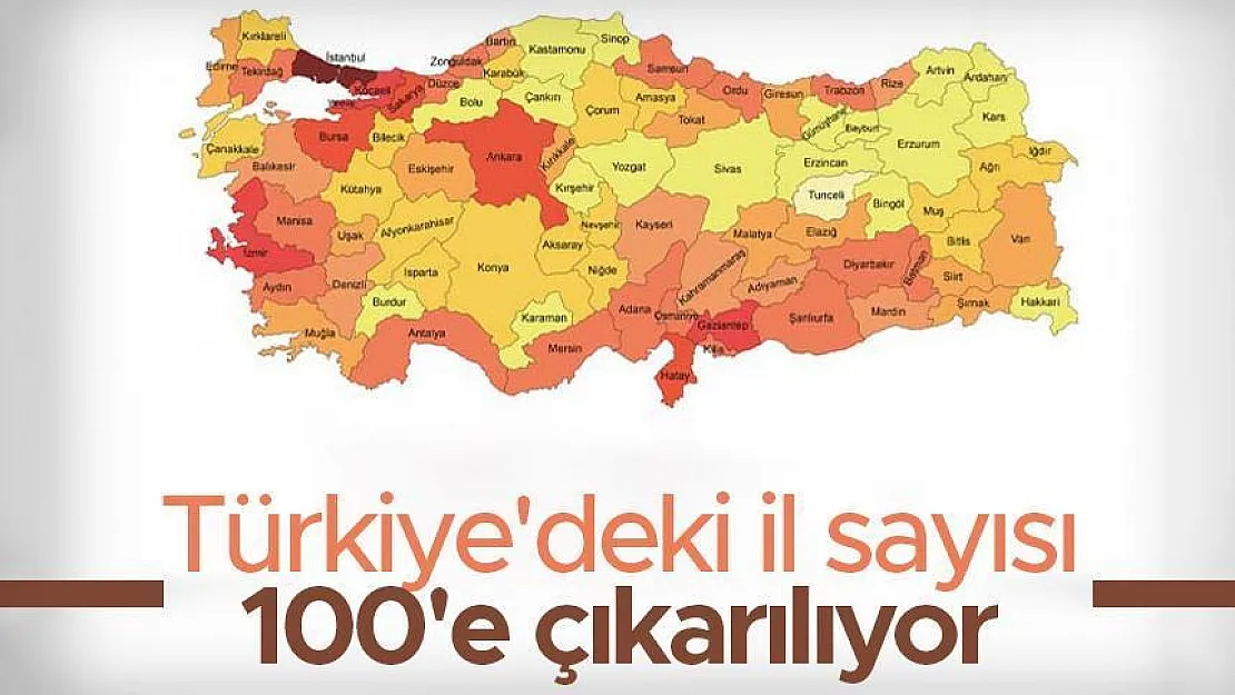 Türkiye'deki İl Sayısı 100'e Çıkarılıyor! 82. İl Şimdiden Belli Oldu