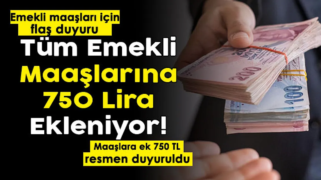Türkiye'deki tüm emekli maaşlarına 750 lira ekleniyor! Emeklilerin beklediği haber paylaşıldı