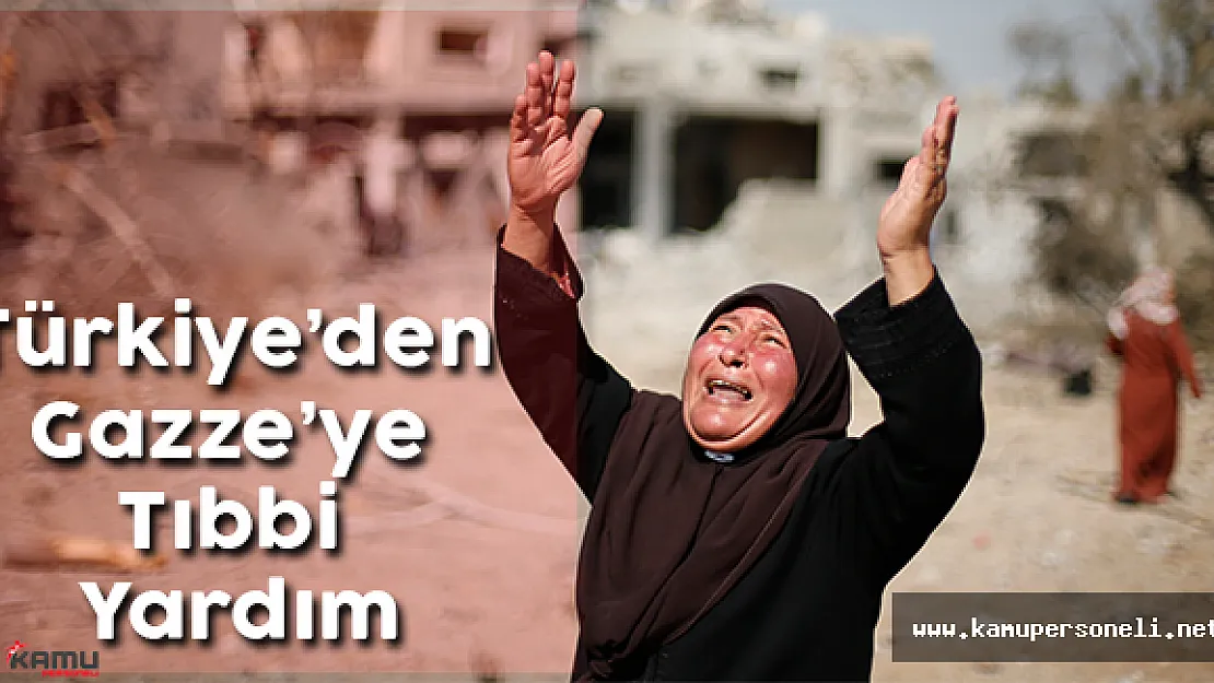 Türkiye'den Gazze'ye Tıbbi Yardım
