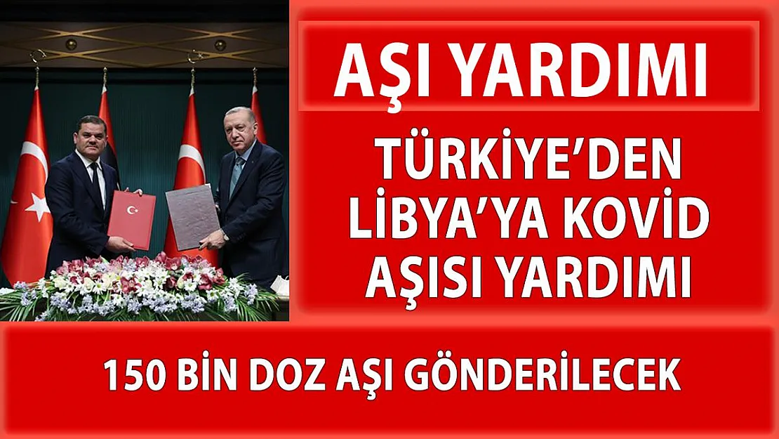 Türkiye'den Libya'ya 150 bin doz aşı yardımı!