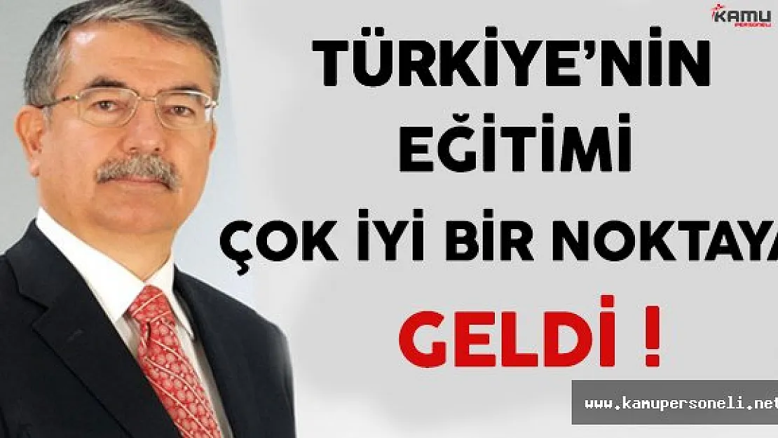 Türkiye'nin Eğitimi Çok İyi Bir Noktaya Geldi