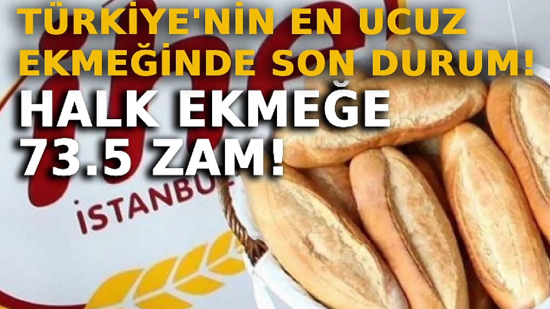 Türkiye'nin En Ucuz Ekmeğinde Son Durum! Halk Ekmeğe 73.5 Zam!