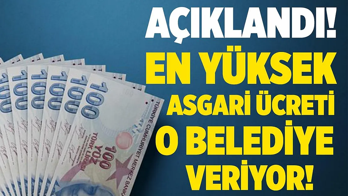 Türkiye'nin en yüksek asgari ücretini o belediye veriyor! Duyanlar şoke oldu!