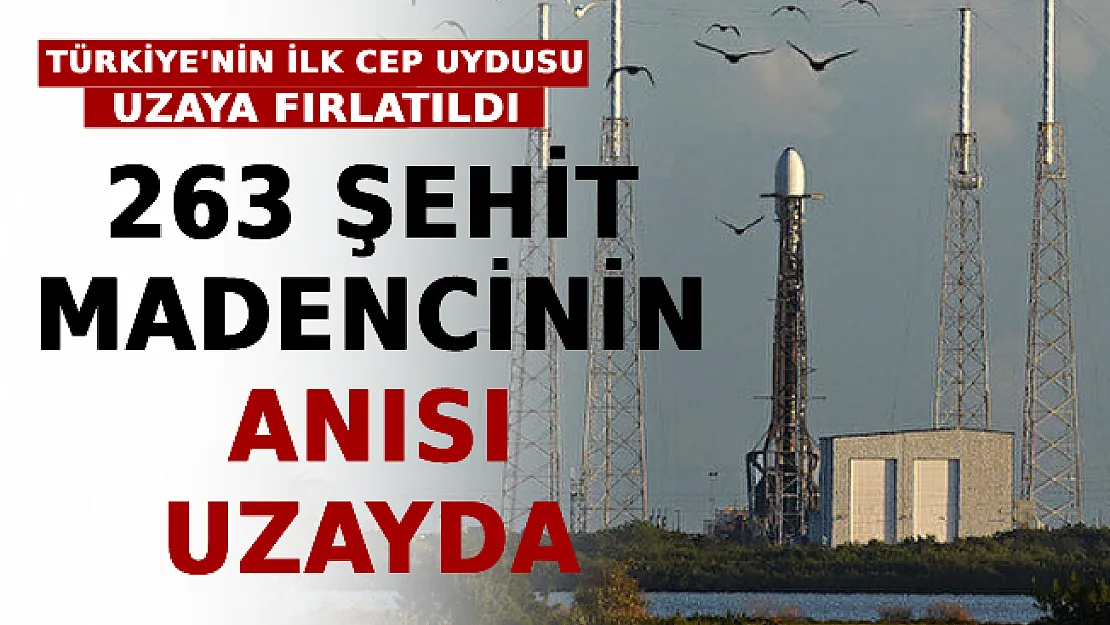 Türkiye'nin İlk Cep Uydusu Uzaya Fırlatıldı! 263 Şehit Madencinin Anısı Uzayda