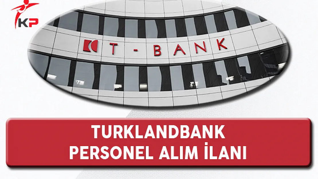 Turklandbank Personel Alım İlanı 2017
