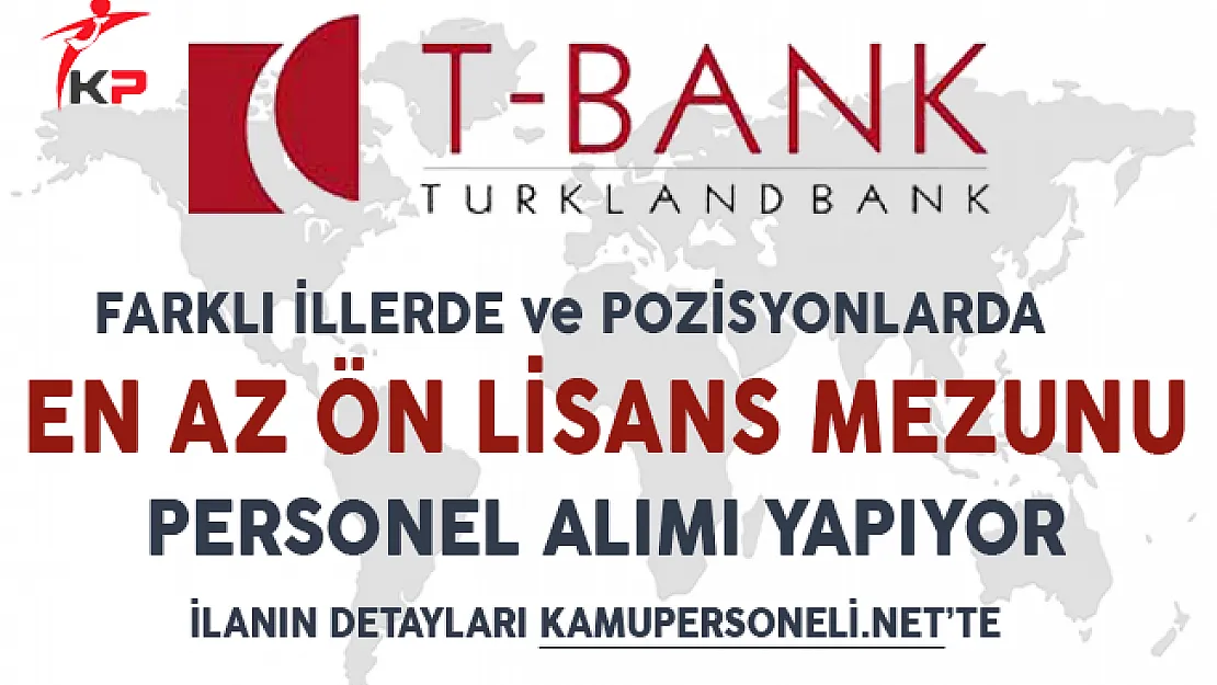 Turklandbank (T-Bank) Kasım Ayı Personel Alım İlanı