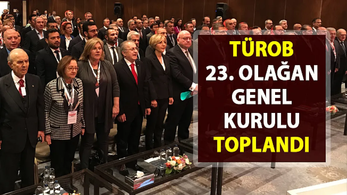 TÜROB 23. Olağan Genel Kurulu toplandı!..