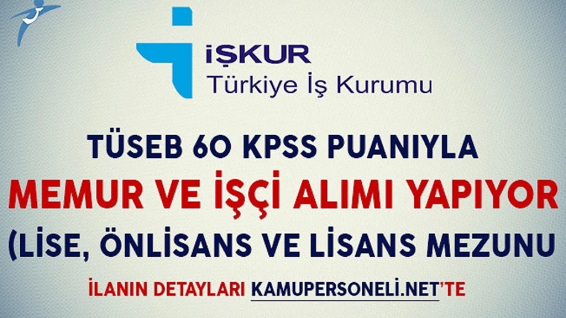 TÜSEB 60 KPSS Puanıyla Memur ve İşçi Alımı Yapıyor (Lise, Önlisans ve Lisans Mezunu)