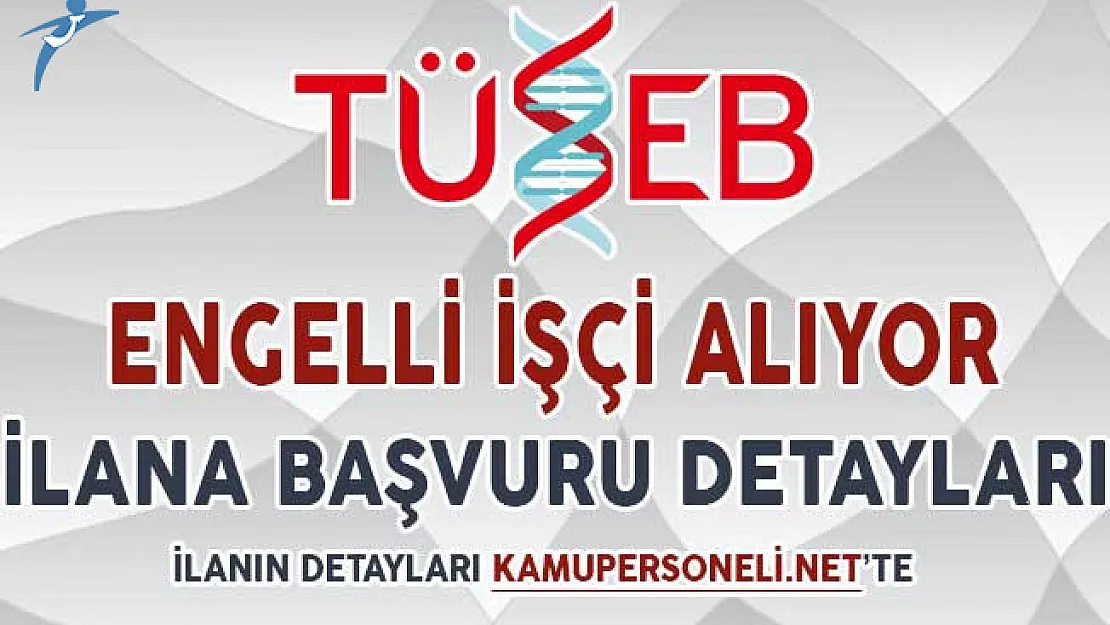 TÜSEB Engelli İşçi Alım İlanı DPB'de Yayımlandı