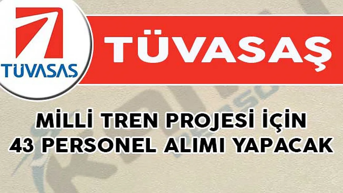 TÜVASAŞ Milli Tren Projesi İçin 43 Personel Alımı Yapacak!