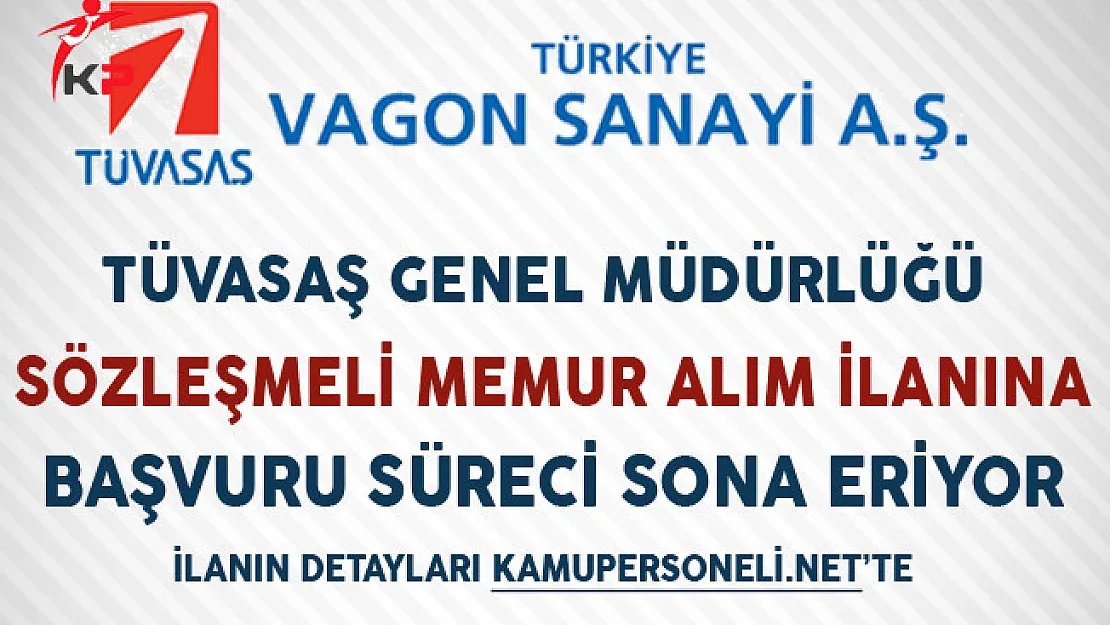 TÜVASAŞ Sözleşmeli Memur Alım İlanı Başvuruları Sona Eriyor
