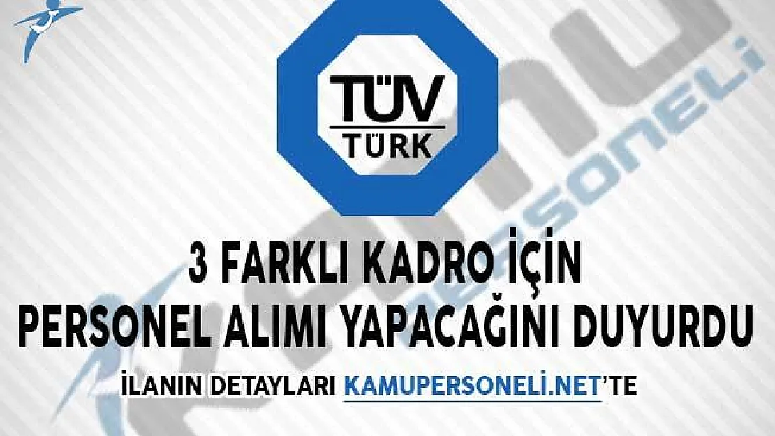 TÜVTÜRK 3 Farklı Kadro İçin Personel Alımı Yapacağını Duyurdu!