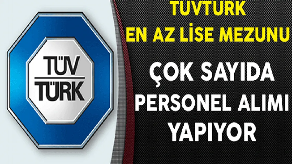 TÜVTÜRK En Az Lise Mezunu Çok Sayıda Personel Alıyor