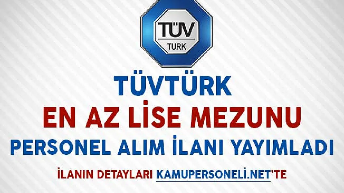 TÜVTÜRK En Az Lise Mezunu Personel Alım İlanı Yayımladı