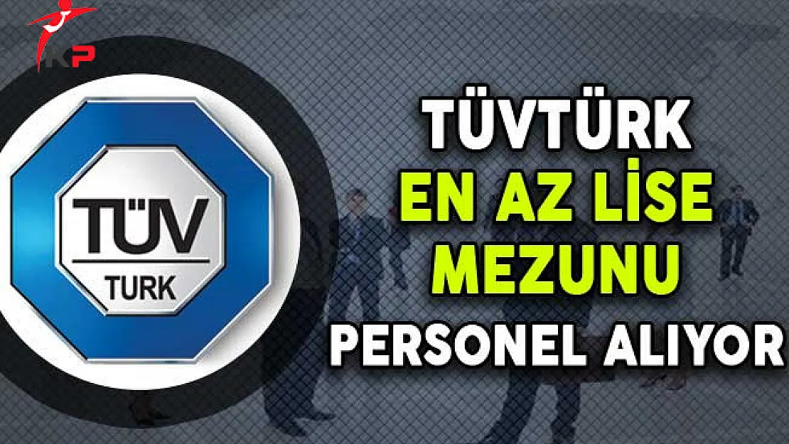 TÜVTÜRK Eylül Ayı Personel Alım İlanı (En Az Lise Mezunu)