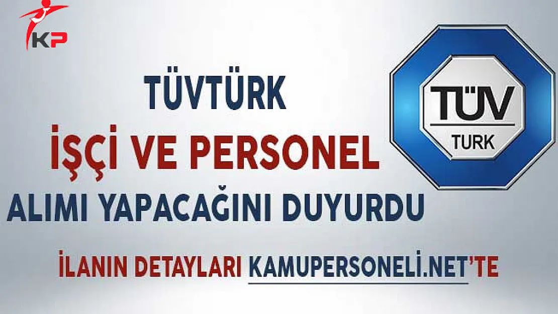 TÜVTÜRK Farklı Kadrolarda İşçi ve Personel Alımı Yapacağını Açıkladı