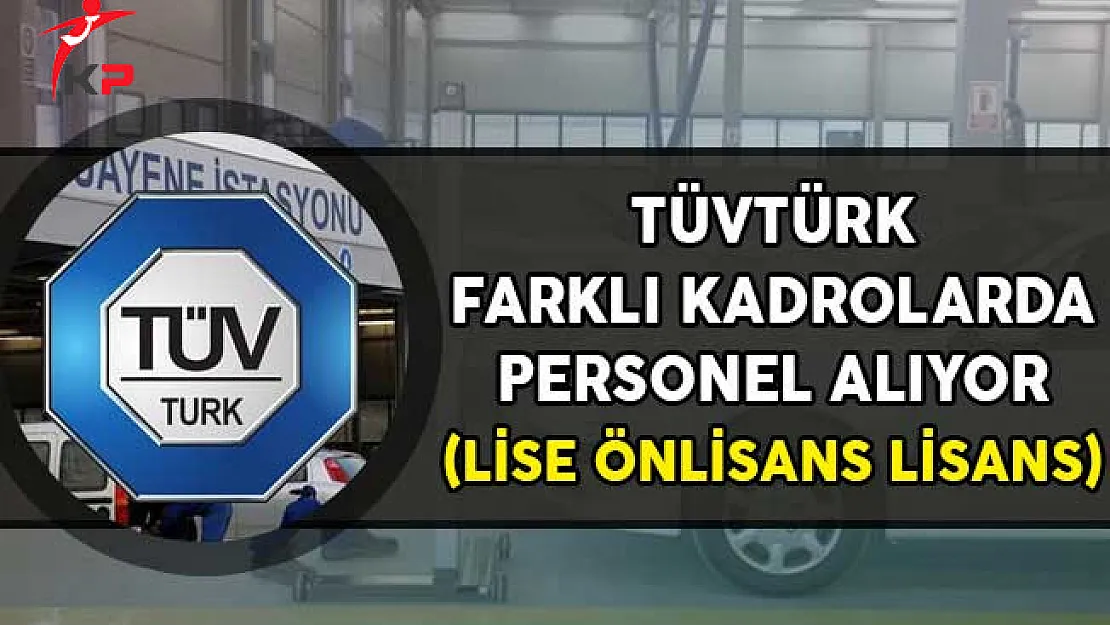 TÜVTÜRK Farklı Kadrolarda Personel Alıyor!