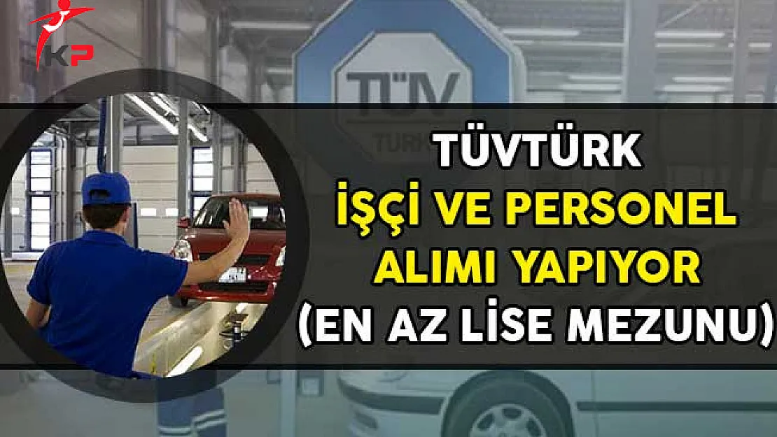 TÜVTÜRK İşçi ve Personel Alımı Yapıyor!