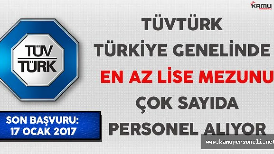 TÜVTÜRK Türkiye Genelinde En Az Lise Mezunu Çok Sayıda Personel Alıyor