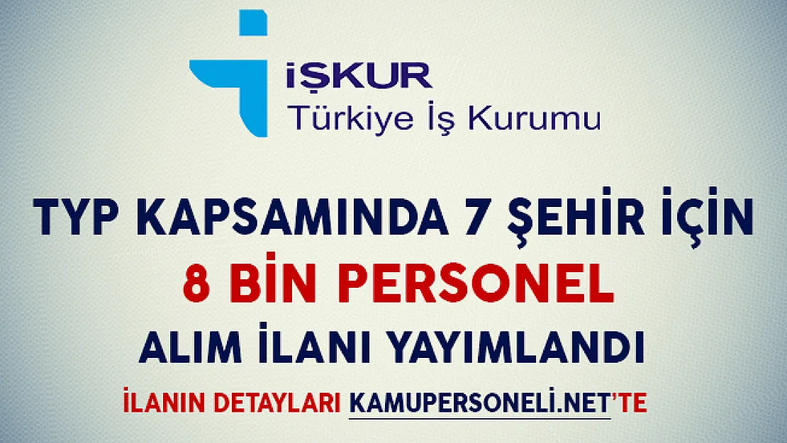 TYP Kapsamında 8 Bin Personel Alım İlanı Yayımlandı (Hangi Şehirlerde Alım Yapılacak?)