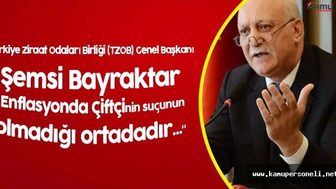 TZOB Genel Başkanı Bayraktar:" Enflasyonda Çiftçinin Suçu Yoktur"