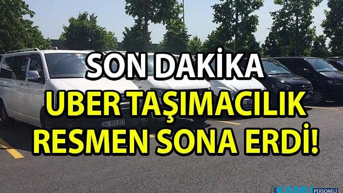 UBER, Türkiye'de ki faaliyetlerini resmen durdurduğunu açıkladı!