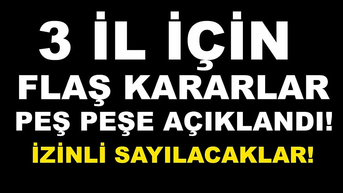 Üç il için son dakika idari izin kararı!