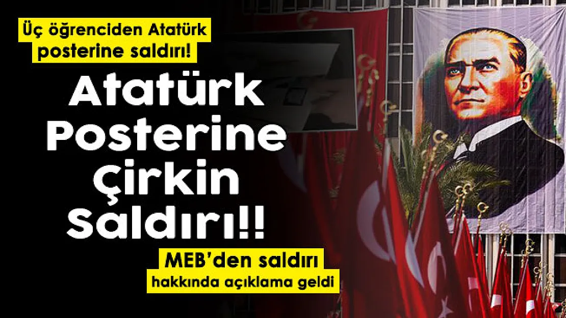 Üç öğrenciden Mustafa Kemal Atatürk'ün posterine çirkin saldırı! MEB'den açıklama geldi