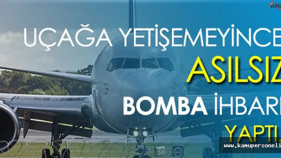 Uçağa Geç Kaldı, Havalanmasın Diye Bomba Var Dedi