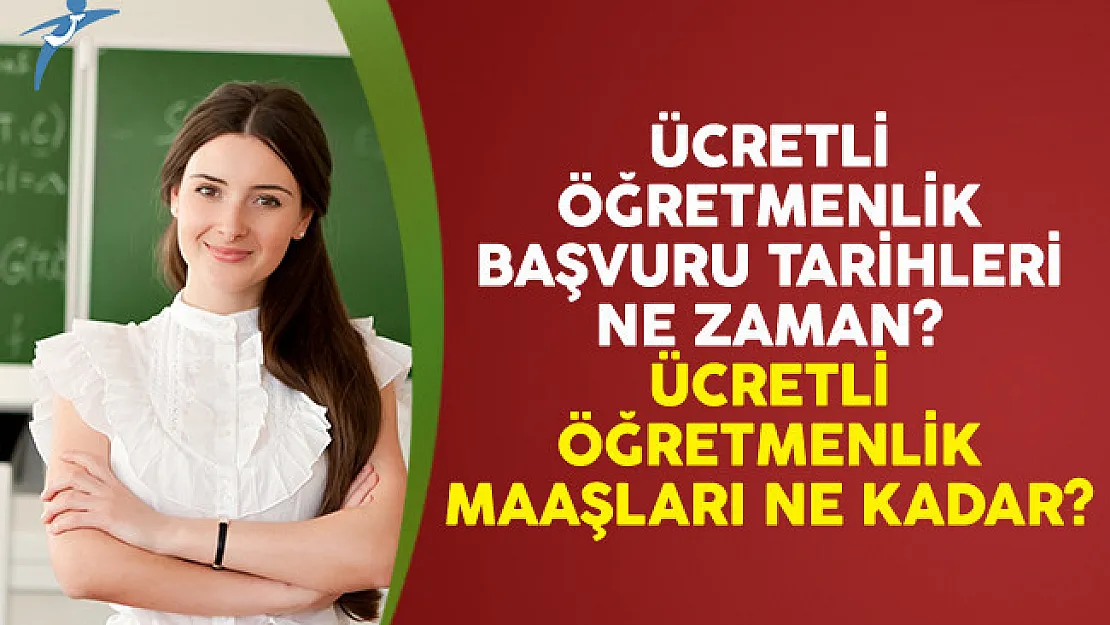 Ücretli Öğretmenlik Başvuru Tarihleri Ne Zaman? Ücretli Öğretmenlik Maaşları Ne Kadar?