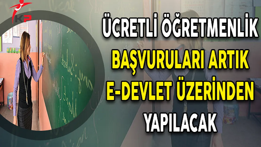 Ücretli Öğretmenlik Başvuruları Artık E-Devlet Üzerinden Yapılacak