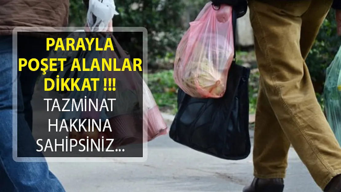 Ücretli Poşet Uygulaması! Parayla Poşet Alanlar Tazminat Hakkına Sahip