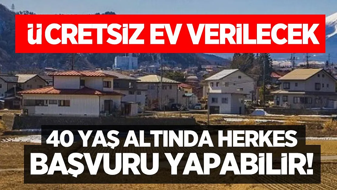 Ücretsiz ev verilecek! 40 yaş altında herkes başvuru yapabilir