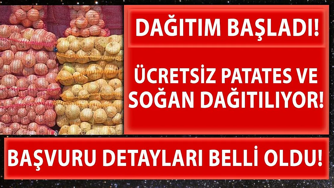 Ücretsiz patates soğan dağıtımı başladı! İhtiyaç sahipleri için ücretsiz patates soğan yardımı başvuru nasıl yapılır?