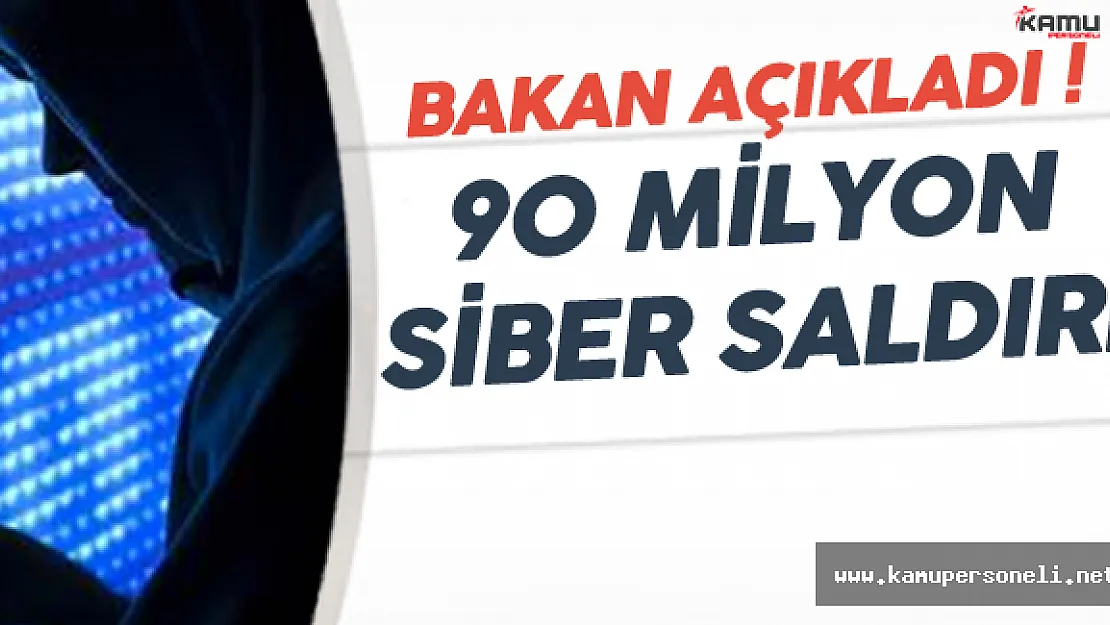 Ulaştırma Bakanı: &quot1 Yıl İçerisinde 90 Milyon Siber Saldırı..."