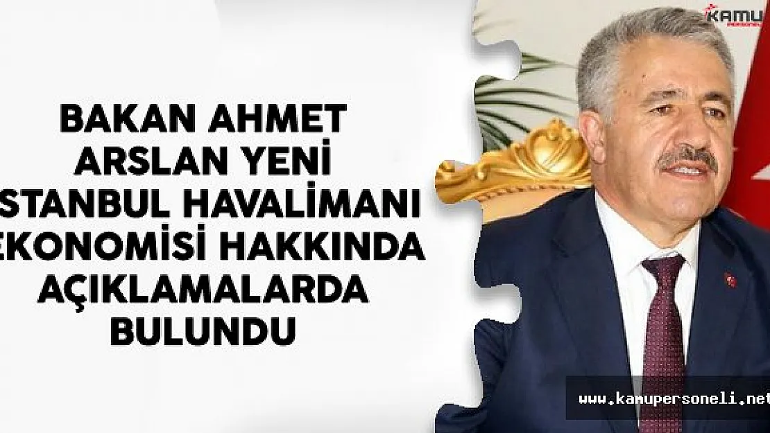 Ulaştırma Bakanı Arslan İstanbul Yeni Havalimanının Etki Analizi Sonuçlarını Değerlendirdi