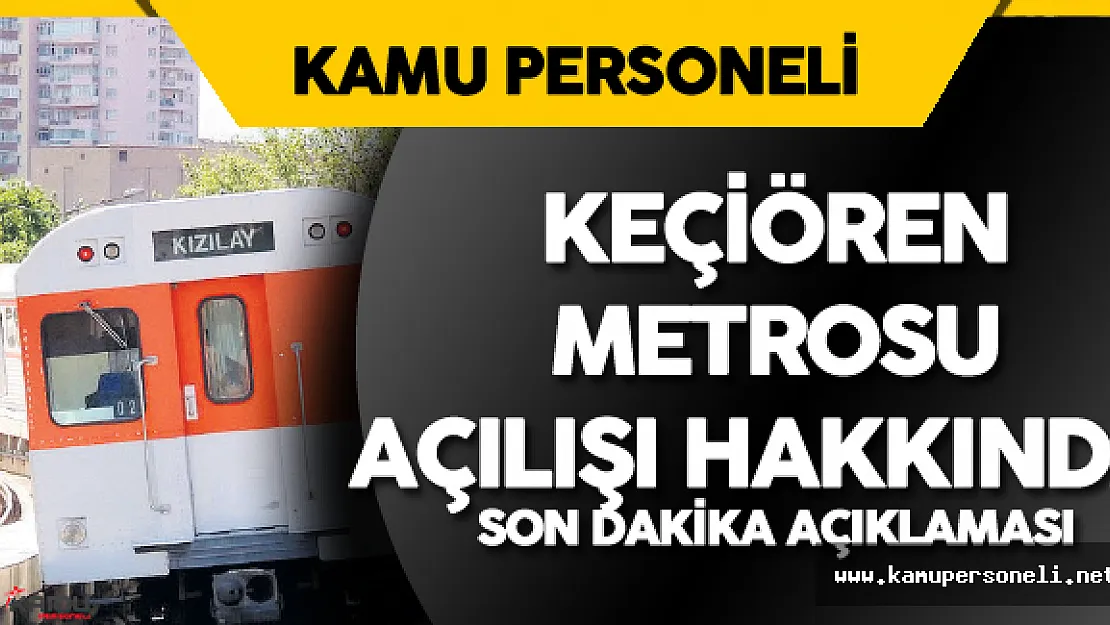 Ulaştırma Bakanı'ndan Keçiören Metrosu Açılış Tarihi Hakkında Son Dakika Açıklaması