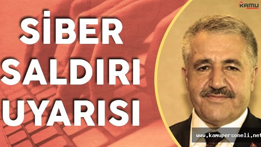 Ulaştırma Bakanı'ndan Siber Saldırı Uyarısı!
